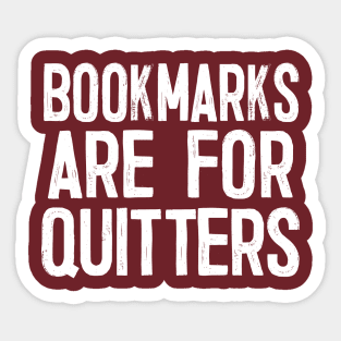 Bookmarks Are For Quitters Sticker